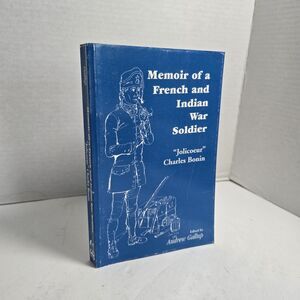 Memoir Of A French And Indian War Soldier Jolicoeur Charles Bonin Andrew Gallup